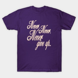 Never give up T-Shirt